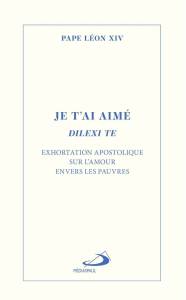 Je t’ai aimé, Dilexi te Exhortation apostolique sur l’amour envers les pauvres Médiaspaul Pape Léon XIV: 10,95 $