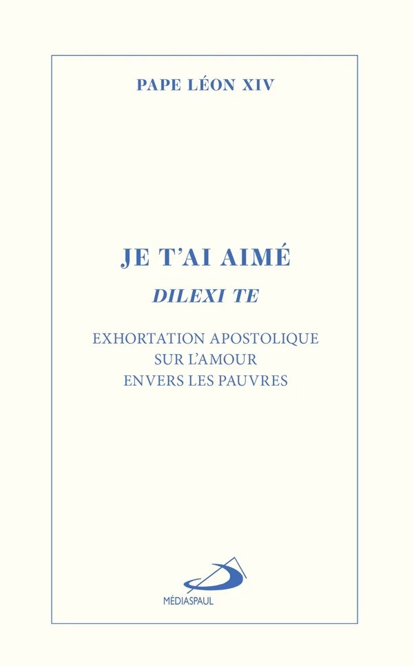 Je t’ai aimé, Dilexi te Exhortation apostolique sur l’amour envers les pauvres Médiaspaul Pape Léon XIV: 10,95 $